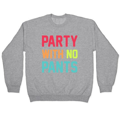 Party With No Pants Crewneck Sweatshirt